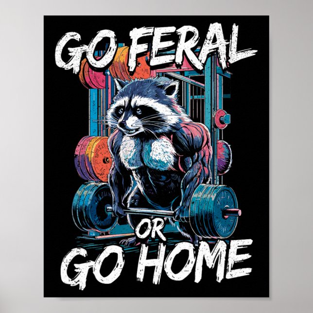 Go Feral Or Go Home Bodybuilding Gym Racoon Weigh Poster (Front)
