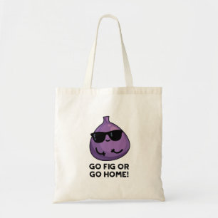Go Fig Or Go Home Cute Positive Fruit Pun Tote Bag