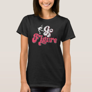 Go Figure Ice Skating Grunge Ice Dancing Women Gir T-Shirt