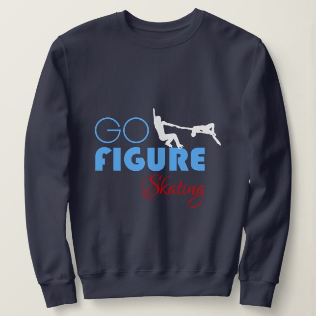 Go Figure Skating funny elegant Sweatshirt (Design Front)