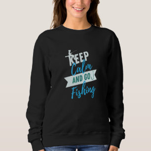 Go Fishing Keep Calm Fishermen's Fish Sweatshirt