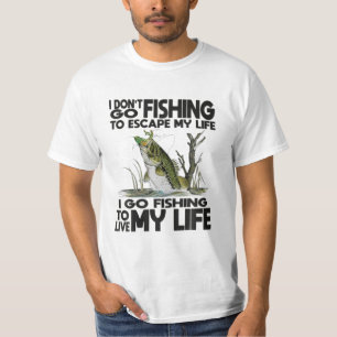 go fishing to escape my life T-Shirt