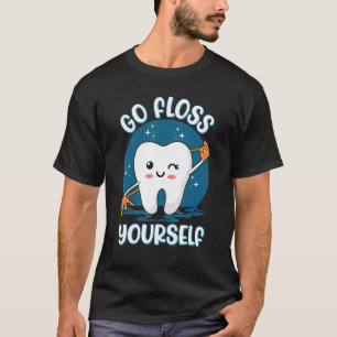 Go Floss Yourself Assistant Oral Hygienist Dental  T-Shirt