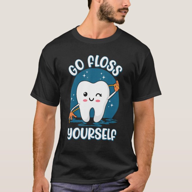 Go Floss Yourself Assistant Oral Hygienist Dental  T-Shirt (Front)