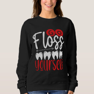 Go Floss Yourself Dental Assistant Backprint Denti Sweatshirt