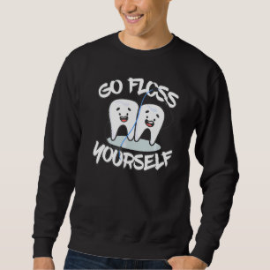 Go Floss Yourself Dental Floss Teeth Sweatshirt