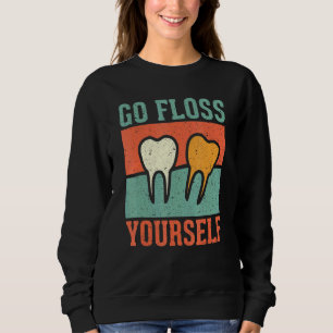 Go Floss Yourself  Dental Sweatshirt