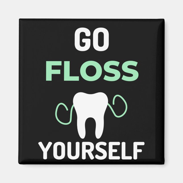 Go Floss Yourself Magnet (Front)