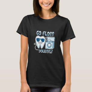 Go Floss Yourself Teeth Dentistry Dental T-Shirt