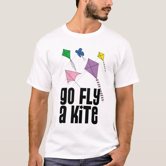 go fly a kite T-Shirt (Front)