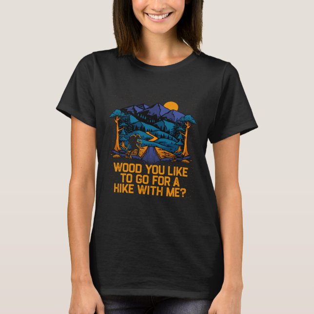 Go for a Hike with Me Hiking  Hiker Humor Couples T-Shirt (Front)