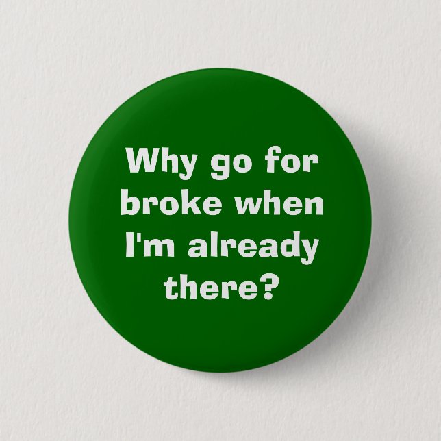 Go For Broke 6 Cm Round Badge (Front)
