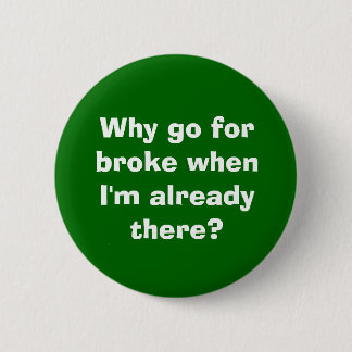 Go For Broke 6 Cm Round Badge