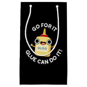 Go For It Glue Can Do It Funny Glue Pun Small Gift Bag