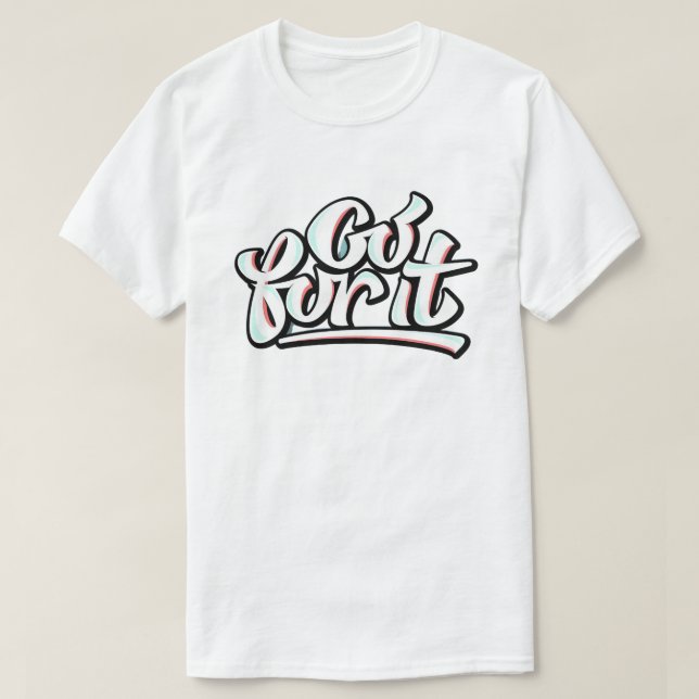 Go for it T-Shirt (Design Front)