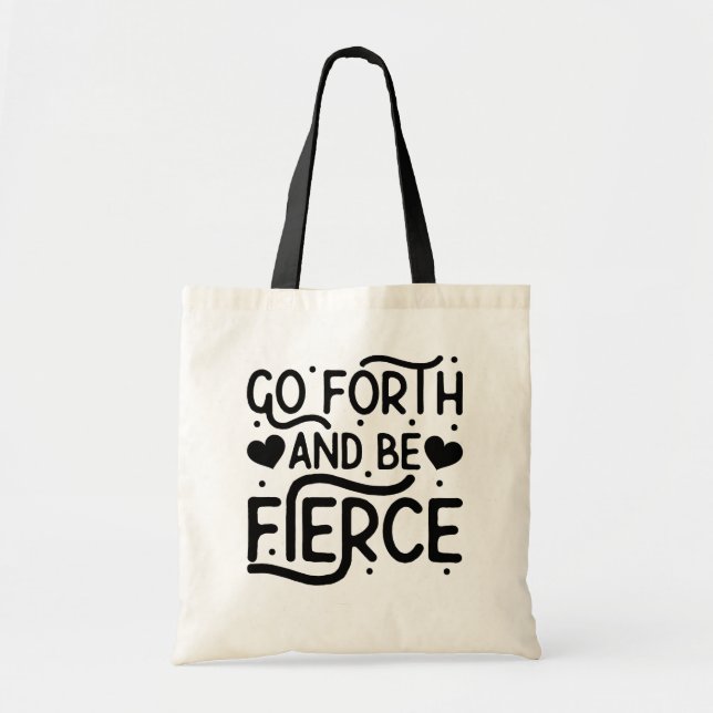 Go forth and be fierce tote bag (Front)