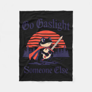 Go Gaslight Someone Else Frog Funny Sarcastic Fleece Blanket