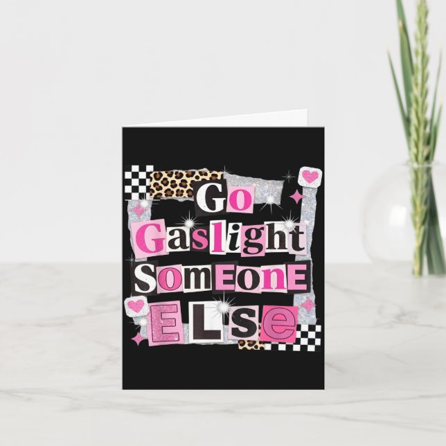 Go gaslight someone else funny sarcastic quote  card (Front)