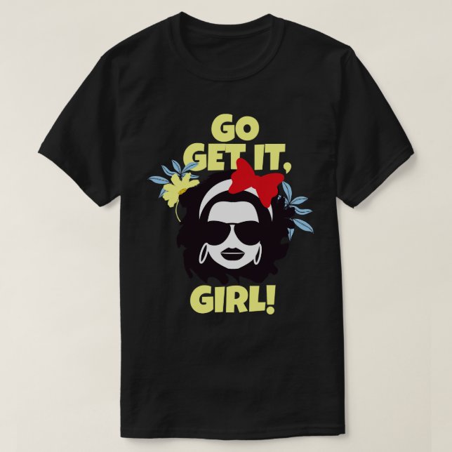 Go Get It Girl Inspiration Girls Women Feminist T-Shirt (Design Front)