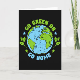Go Green Or Go Gome Earth Day Environmental T Shir Card