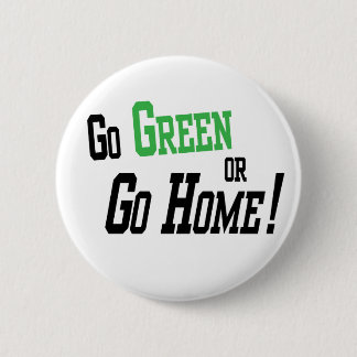 Go Green Or Go Home 6 Cm Round Badge