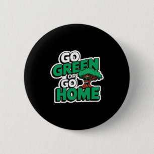 Go Green Or Go Home T Shirt 6 Cm Round Badge