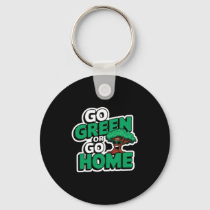 Go Green Or Go Home T Shirt Key Ring