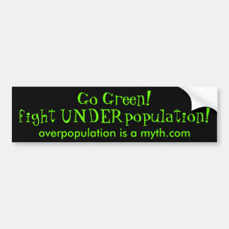 go green underpopultaion bumper sticker