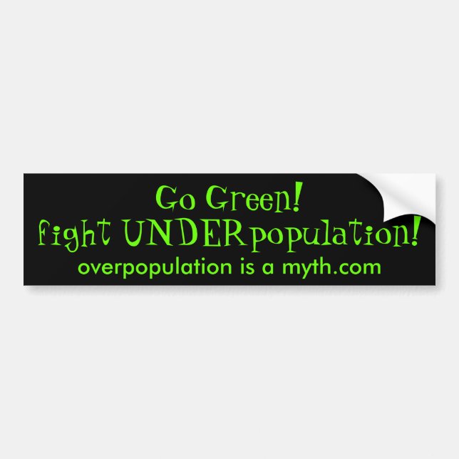 go green underpopultaion bumper sticker (Front)