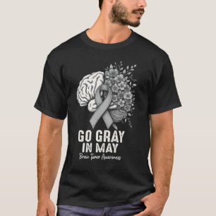 Go Grey In May Brain Tumour Neurosurgeon Brain Sur T-Shirt