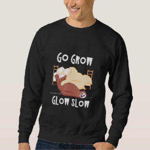 Go Grow Glow Slow Sloth Inspirational Sloth 2 Sweatshirt
