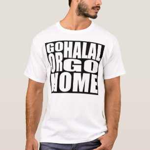 GO HALAL OR GO HOME T-Shirt