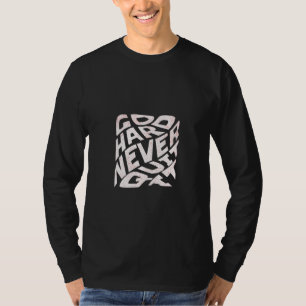 Go Hard Never Give Up Motivational Typography Long T-Shirt