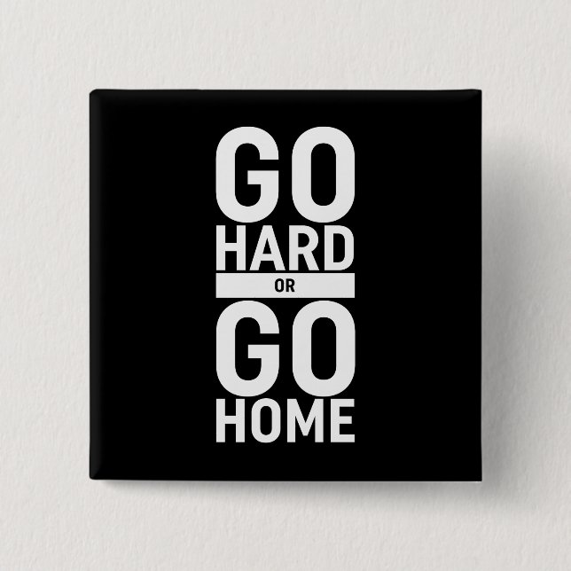 Go Hard Or Go Home 15 Cm Square Badge (Front)