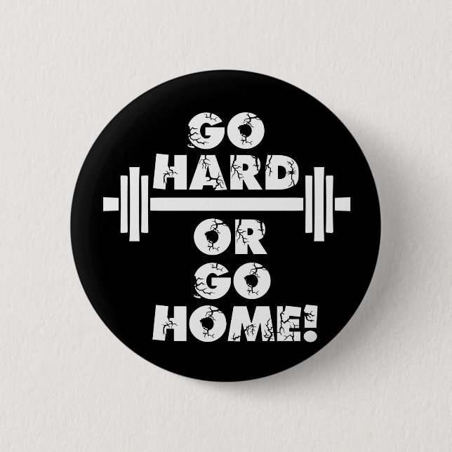 Go Hard or Go Home 6 Cm Round Badge (Front)