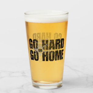 Go Hard or Go Home Glass