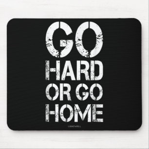 Go Hard Or Go Home - Gym Motivational T Shirts Mouse Pad