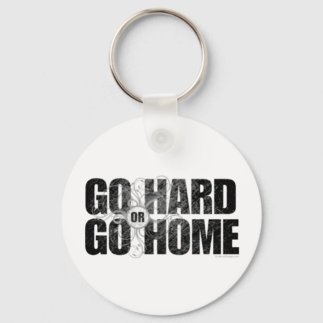 Go Hard or Go Home Key Ring (Front)