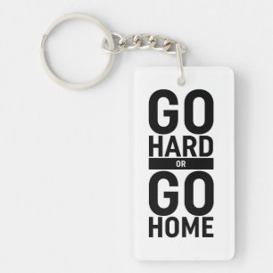 Go Hard Or Go Home Key Ring