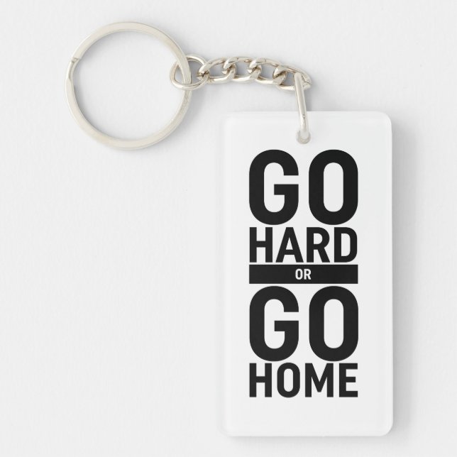 Go Hard Or Go Home Key Ring (Front)