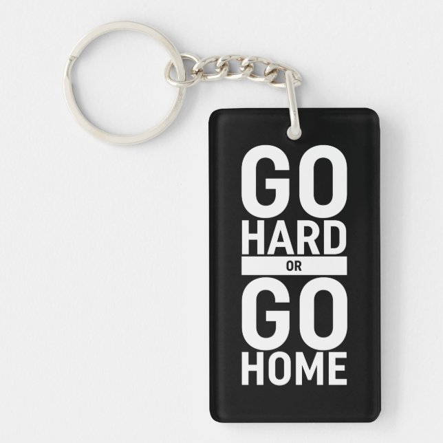 Go Hard Or Go Home Key Ring (Front)