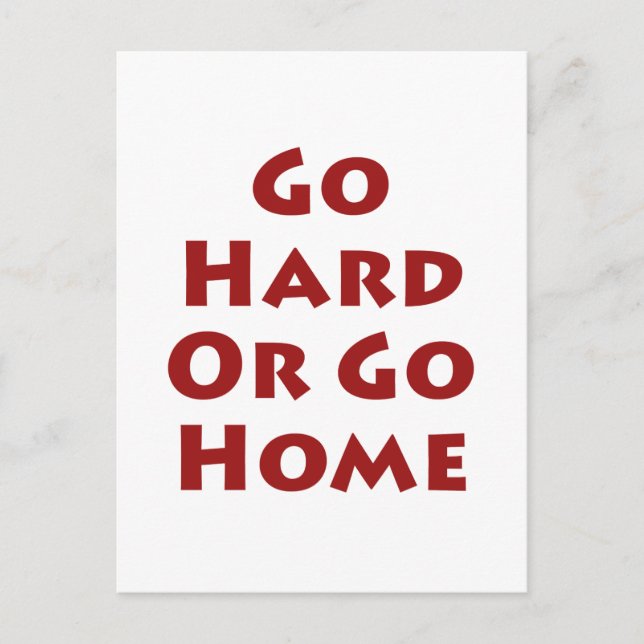 Go Hard Or Go Home Postcard (Front)