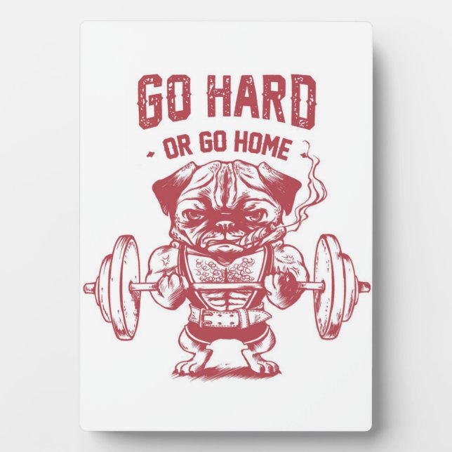 Go Hard Or Go Home Pug Weightlifting Plaque (Front)