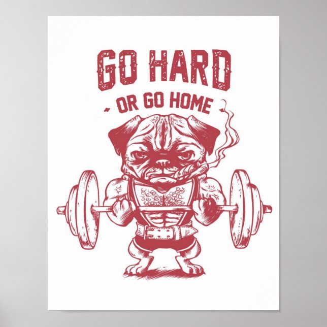 Go Hard Or Go Home Pug Weightlifting Poster (Front)