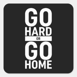 Go Hard Or Go Home Square Sticker