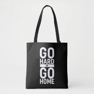 Go Hard Or Go Home Tote Bag