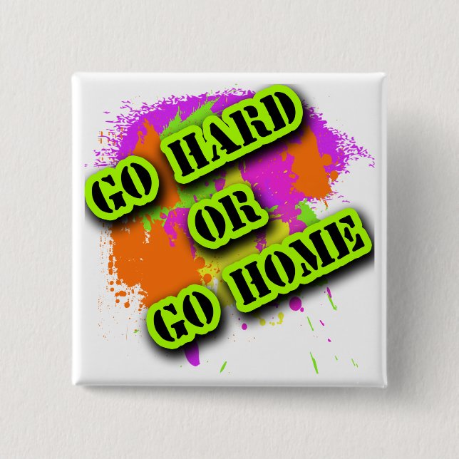 Go Hard or Go Home Tshirts 15 Cm Square Badge (Front)