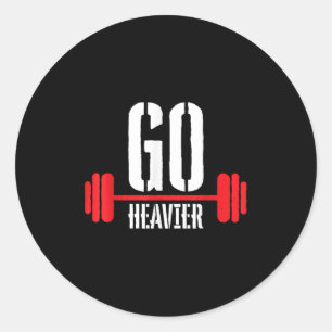 Go Heavier Strength Training Motivation  Classic Round Sticker