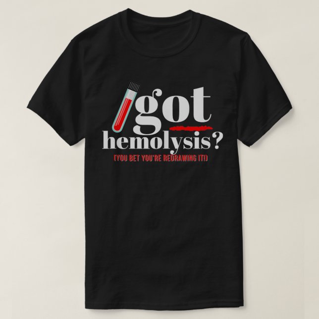 GO HEMOLYSIS You Bet You Are Redrawing It Funny La T-Shirt (Design Front)