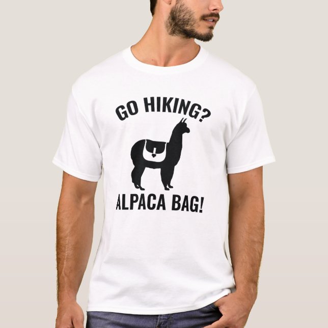 Go Hiking? Alpaca Bag! T-Shirt (Front)
